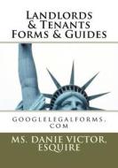 Landlords & Tenants Forms & Guides: Googlelegalforms.com di Esquire MS Danie Victor edito da Createspace