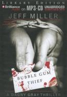The Bubble Gum Thief: A Dagny Gray Thriller di Jeff Miller edito da Brilliance Audio