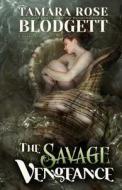 The Savage Vengeance di Tamara Rose Blodgett edito da Createspace