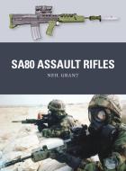 SA80 Assault Rifles di Neil Grant edito da Bloomsbury Publishing PLC