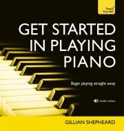 Get Started in Playing Piano di Gillian Shepheard edito da John Murray Press