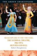 Shakespeare in the Theatre: The National Theatre, 1963-1975: Olivier and Hall di Robert Shaughnessy edito da CONTINNUUM 3PL