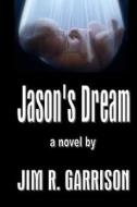 Jason's Dream di Jim R. Garrison edito da Createspace