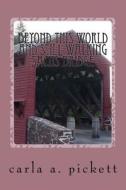 Beyond This World and Still Walking Sachs Bridge di Carla A. Pickett edito da Createspace