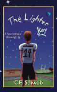 The Lighter Key: A Novel about Growing Up di C. E. Schwab edito da OUTSKIRTS PR