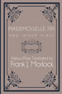 Mademoiselle Fifi and Other Plays di Emile Zola edito da Borgo Press