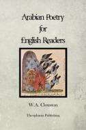 Arabian Poetry for English Readers di W. a. Clouston edito da Createspace