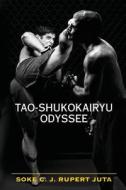 Tao-Shukokairyu Odyssee di Soke C. J. Rupert Juta edito da Createspace