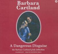 A Dangerous Disguise di Barbara Cartland edito da Blackstone Audiobooks