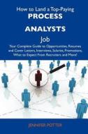 How to Land a Top-Paying Process Analysts Job: Your Complete Guide to Opportunities, Resumes and Cover Letters, Interviews, Salaries, Promotions, What edito da Tebbo