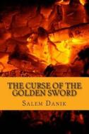 Curse of the Golden Sword di Salem Danik edito da Createspace