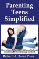 Parenting Teens Simplified: How to Parent Teenagers with Love, Deal with Teen Issues & the Psychology Behind It di Richard &. Deena Powell edito da Createspace