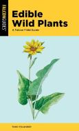 Edible Wild Plants: A Falcon Field Guide di Todd Telander edito da FALCON PR PUB