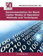 Recommendation for Block Cipher Modes of Operation Methods and Techniques di Nist edito da Createspace