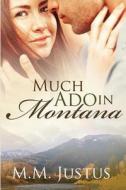 Much ADO in Montana di M. M. Justus edito da Createspace