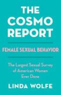 The Cosmo Report: Female Sexual Behavior di Linda Wolfe edito da OPEN ROAD DISTRIBUTION