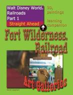 Walt Disney World Railroads Part 1 Fort Wilderness Railroad Art Galleries di David Leaphart edito da Createspace