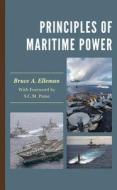 Principles Of Maritime Power di Bruce A. Elleman edito da Rowman & Littlefield