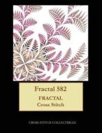 FRACTAL 582: FRACTAL CROSS STITCH PATTER di KATHLEEN GEORGE edito da LIGHTNING SOURCE UK LTD