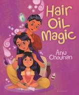 Hair Oil Magic di Anu Chouhan edito da BLOOMSBURY