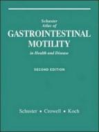Atlas Of Gastrointestinal Motility In Health And Disease di Marvin M. Schuster, Michael D. Crowell, Kenneth L. Koch edito da B.c. Decker Inc