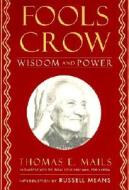 Fool's Crow: Wisdom and Power di Thomas Mails, Fools Crow edito da Council Oak Books