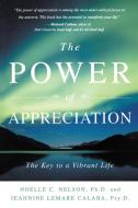 The Power of Appreciation: The Key to a Vibrant Life di Noelle C. Nelson, Jeannine Lemare Calaba edito da POCKET BOOKS