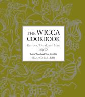 The Wicca Cookbook: Recipes, Ritual, and Lore di Jamie Wood, Tara Seefeldt edito da CELESTIAL ARTS