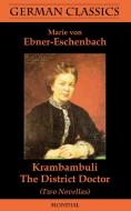 Krambambuli. The District Doctor (Two Novellas. German Classics) di Marie Von Ebner-Eschenbach edito da MONDIAL