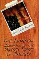 The Imminent Downfall Of The United States Of America di Eric David Swithin edito da Publishamerica