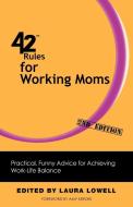42 Rules for Working Moms (2nd Edition) di Laura Lowell edito da Super Star Press
