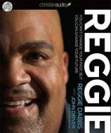 Reggie: You Can't Change Your Past, But You Can Change Your Future di Reggie Dabbs edito da Christianaudio
