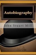 Autobiography di John Stuart Mill edito da READACLASSIC COM