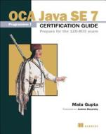 Oca Java Se 7 Certificate Guide di Mala Gupta edito da Manning Publications
