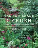 The New Shade Garden di Ken Druse edito da Stewart, Tabori & Chang Inc
