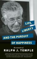 Life, Liberty and the Pursuit of Happiness: The Memoirs of Ralph J. Temple di Ralph J. Temple edito da AKASHIC BOOKS