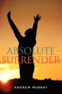 Absolute Surrender di Andrew Murray edito da Trinity Press