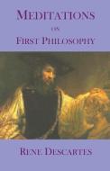 Meditations On First Philosophy di Rene Descartes edito da Stonewell Press