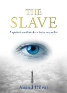 The Slave di Anand Dilvar edito da SHELTER HARBOR PR
