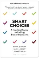 Smart Choices di John S. Hammond, Ralph L. Keeney, Howard Raiffa edito da Harvard Business Review Press