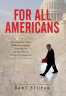 For All Americans (The Dramatic Story Behind the Stupak Amendment and the Historic Passage of Obamacare) di Hon. Bart T. Stupak edito da Covenant Books