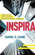 Inspira: Cómo Crear Una Cultura Organizacional Poderosa di Samuel R. Chand edito da WHITAKER HOUSE SPANISH