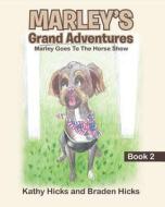 Marley's Grand Adventures di Kathy Hicks, Braden Hicks edito da Christian Faith Publishing, Inc