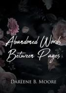 Abandoned Words Between Pages di Darlene B. Moore edito da Page Publishing, Inc.