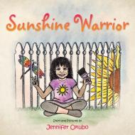 Sunshine Warrior di Jennifer Okubo edito da AUTHORHOUSE