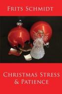 Christmas Stress & Patience di Frits Schmidt edito da America Star Books