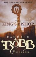 The King's Bishop: The Owen Archer Series - Book Four di Candace Robb edito da DIVERSION BOOKS