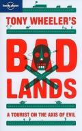 Tony Wheeler's Bad Lands di Tony Wheeler edito da Lonely Planet Publications Ltd