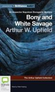 Bony and White Savage di Arthur Upfield edito da Bolinda Publishing