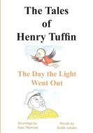 The Tales of Henry Tuffin - The Day the Light Went Out di Keith Adams edito da PARAGON PUB